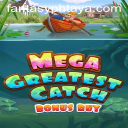 MegaGreatestCatchBonusBuy: Dive into the Exciting World of FANTASYPH